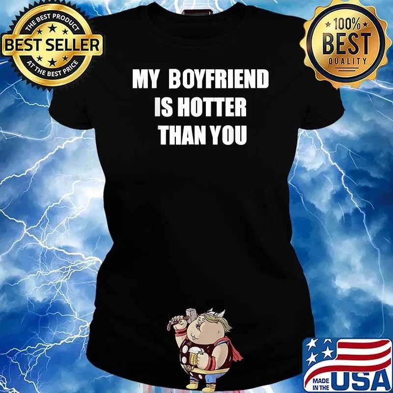 My boyfriend is hotter than you T-Shirt Ladies tee