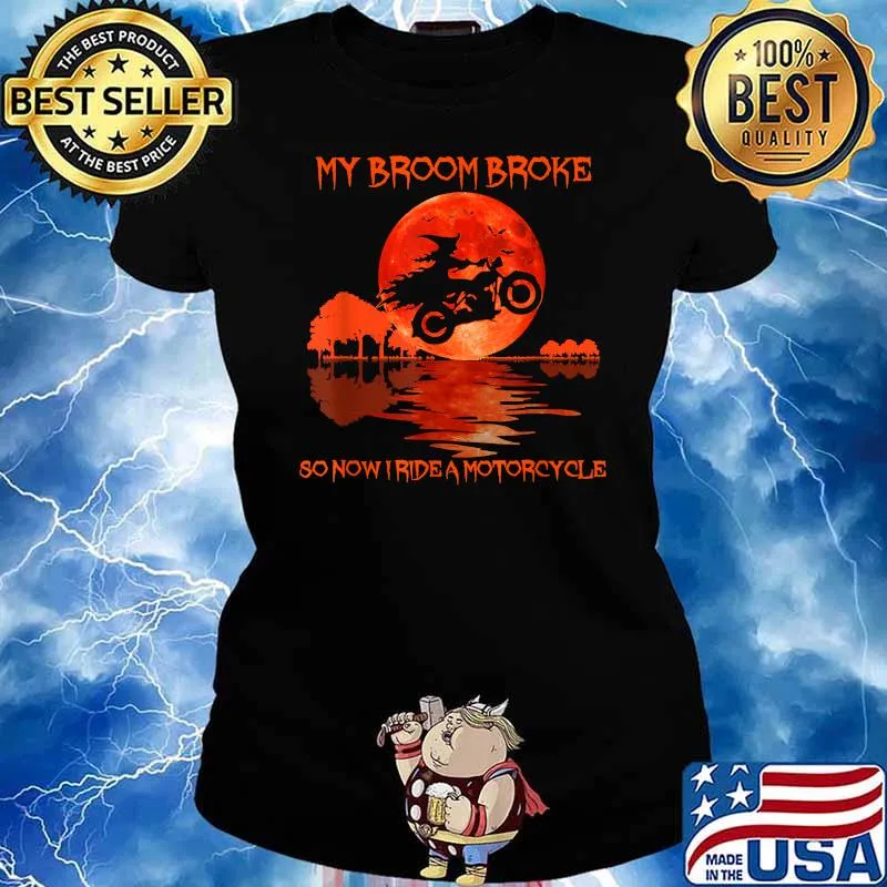 My Broom Broke So Now I Drive A Motorcycle Halloween T-Shirt Ladies tee