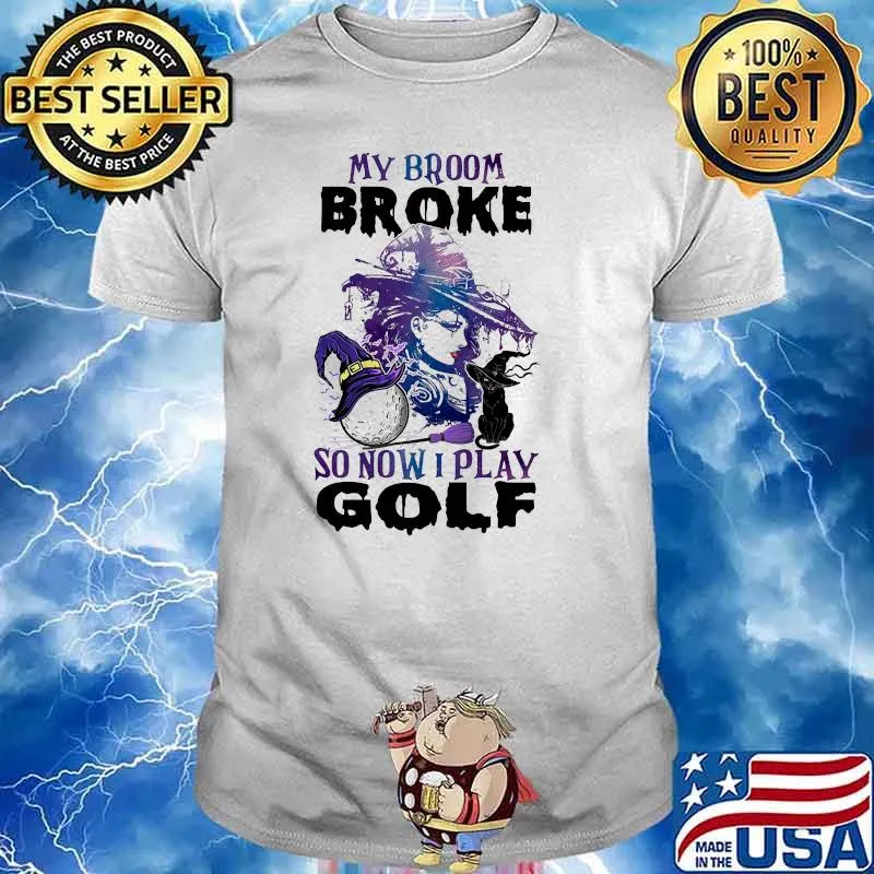 My broom broke so now i play golf witch cat halloween shirt
