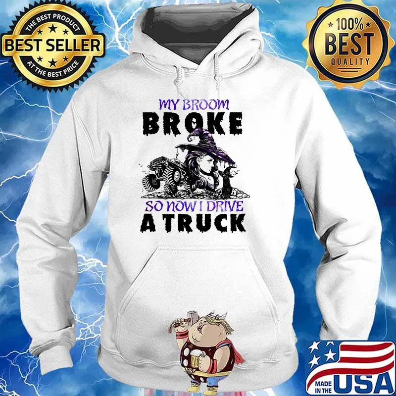 My broom broke so now i ride a truck cat witch halloween Hoodie