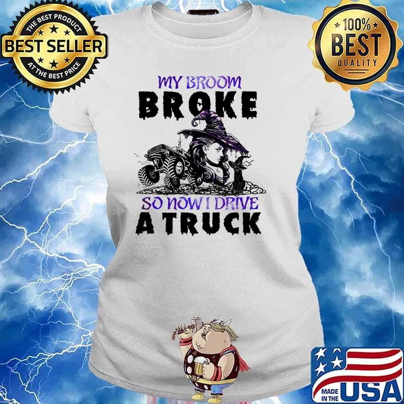 My broom broke so now i ride a truck cat witch halloween Ladies tee