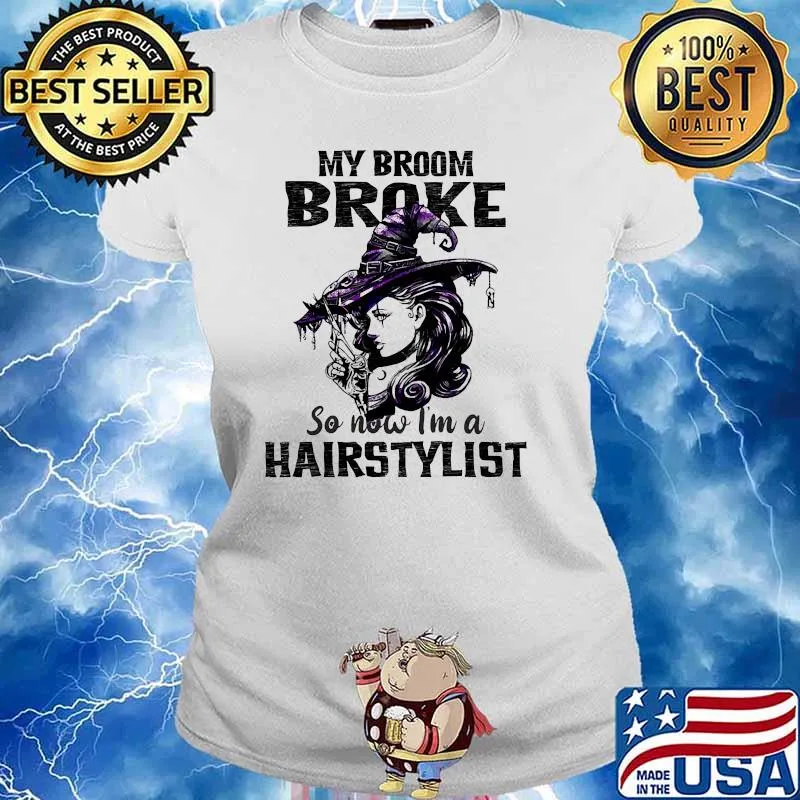 My broom broke so now im a hairstylist witch halloween Ladies tee