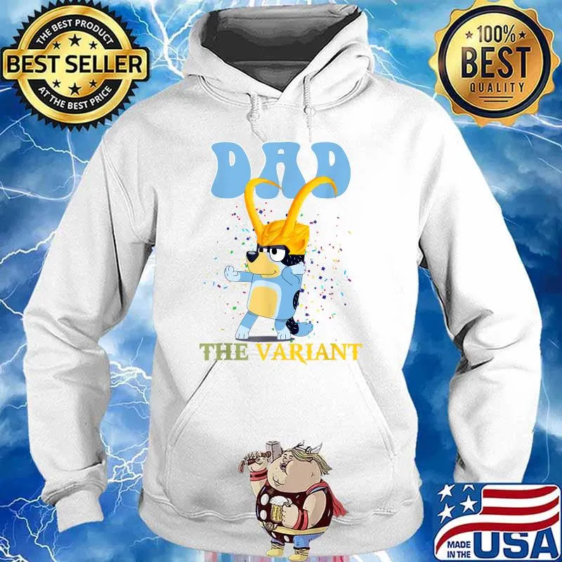 My Dad Blueys The Variant T-Shirt Hoodie