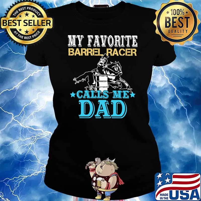 My favorite Barrel Racer Call Me Dad Shirt Ladies tee