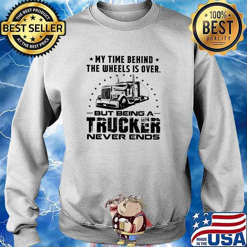 My time behind the wheels is over but being a trucker never ends Sweater