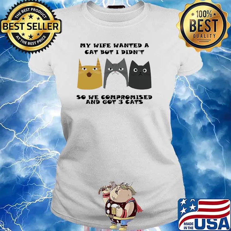 My wife wanted a cat but i didnt so we compromised and got 3 cats s Ladies tee