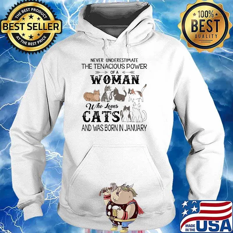 Never underestimate the tenacious power of a woman who loves cats born in january Hoodie