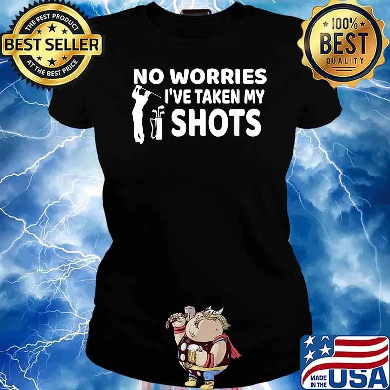 No Worries I've Had My Shots Golf T-Shirt Ladies tee