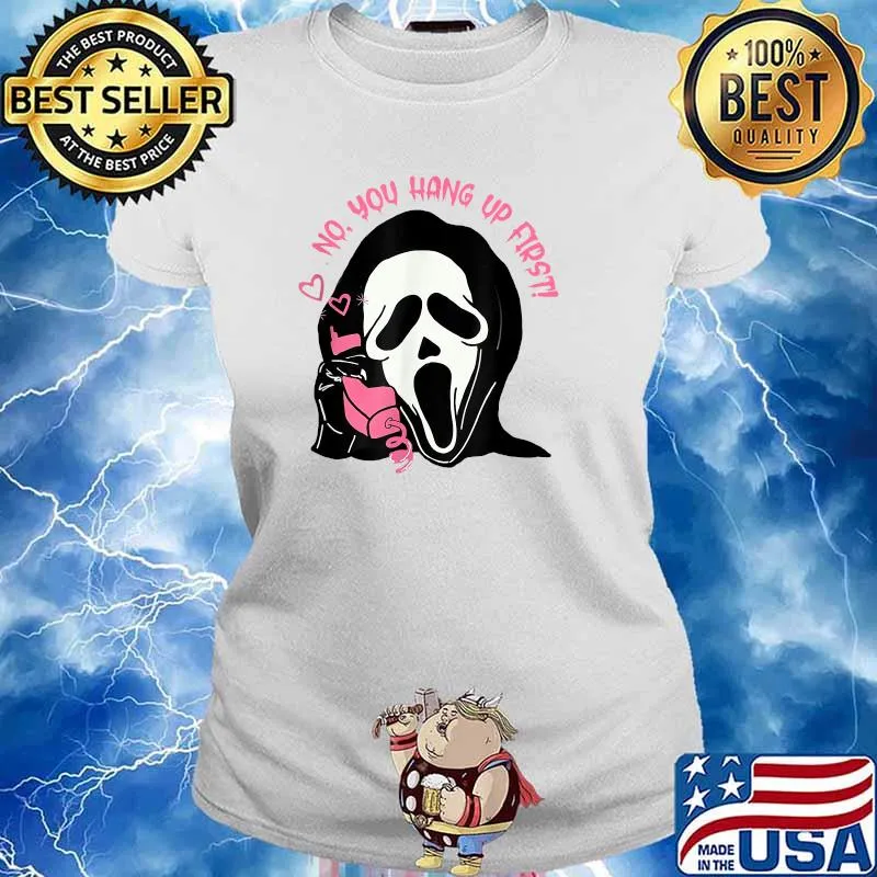 No You Hang Up First Ghostface Calling Halloween T-Shirt Ladies tee