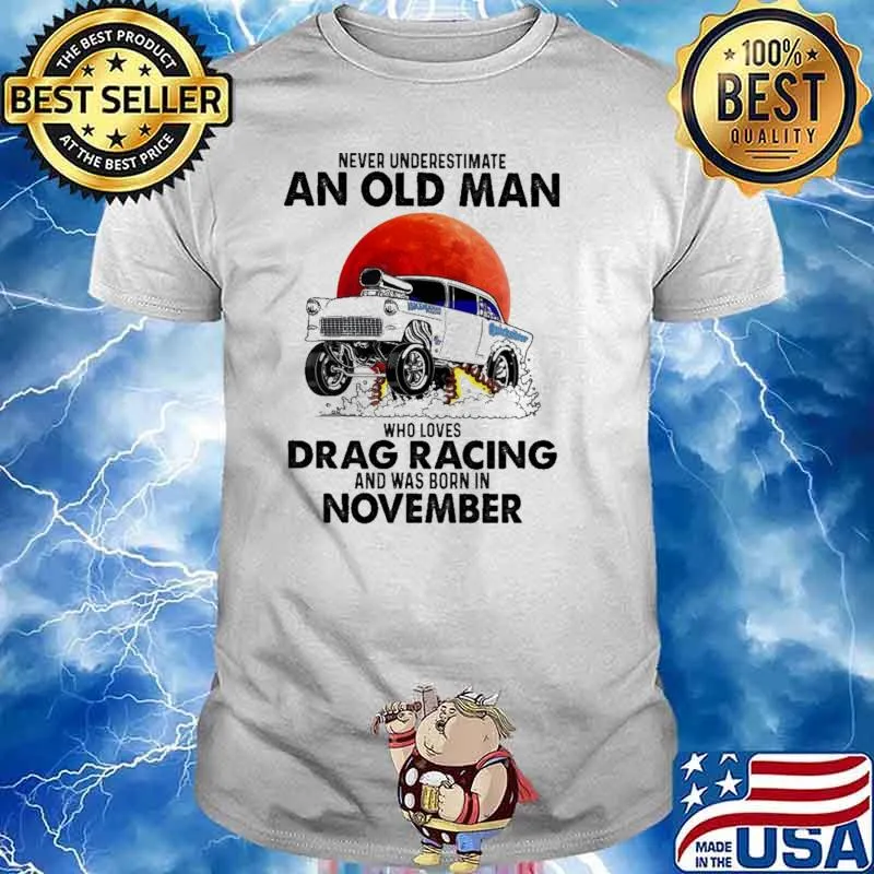 Nver Underestimate An Old Man Who Loves Drag Racing And Was Born In November Blood moon Shirt