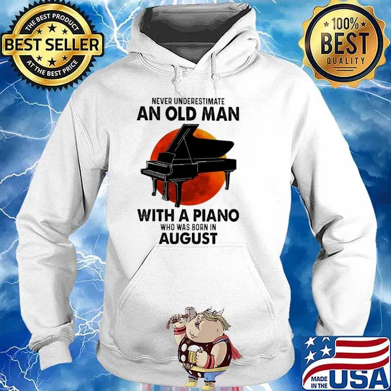 Nver Underestimate An Old Man With A Piano Who Was Born In August Blood moon Shirt Hoodie