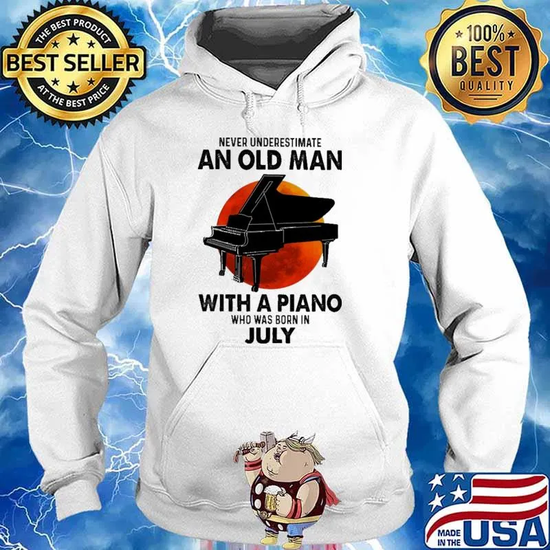 Nver Underestimate An Old Man With A Piano Who Was Born In July Blood moon Shirt Hoodie