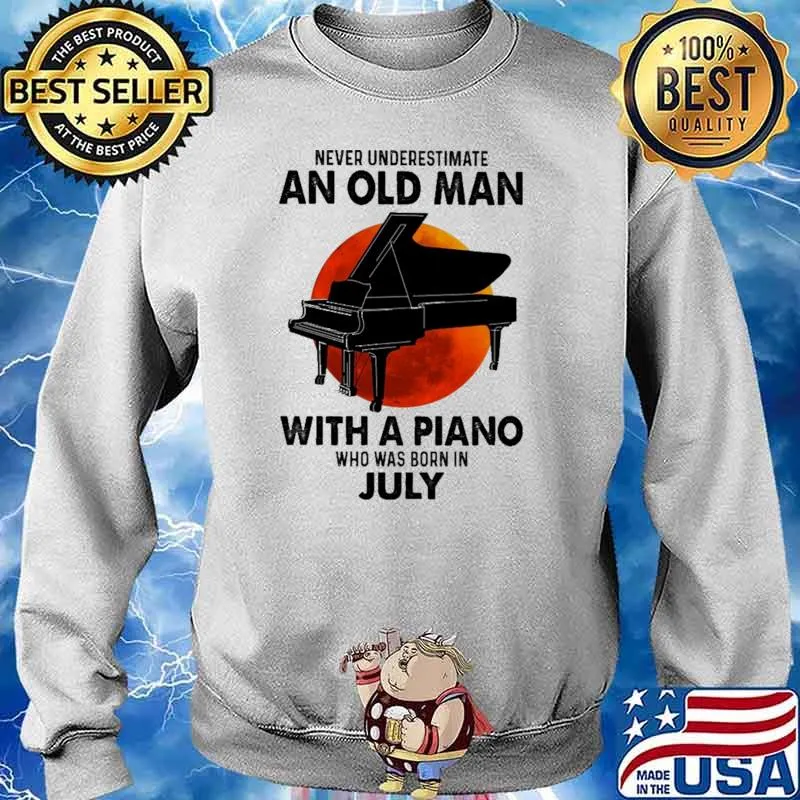 Nver Underestimate An Old Man With A Piano Who Was Born In July Blood moon Shirt Sweater