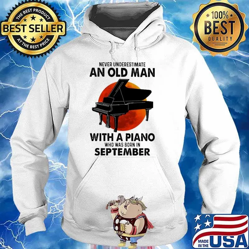 Nver Underestimate An Old Man With A Piano Who Was Born In September Blood moon Shirt Hoodie