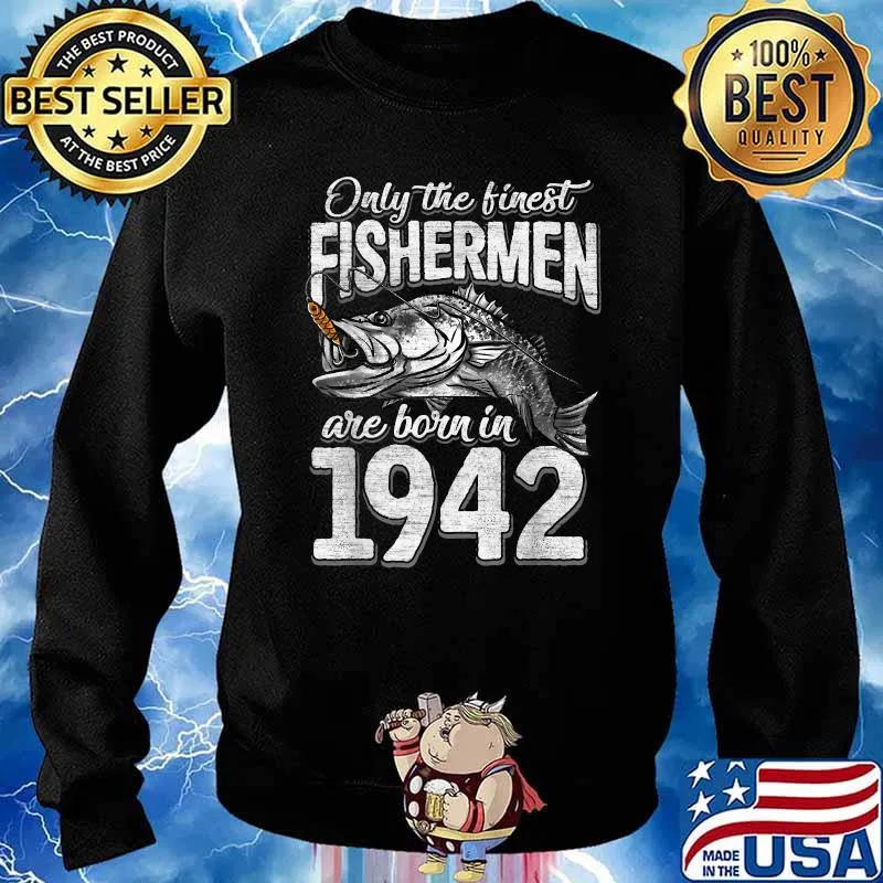 Only the finest fishermen are born in 1942 79 Years Old T-Shirt Sweater