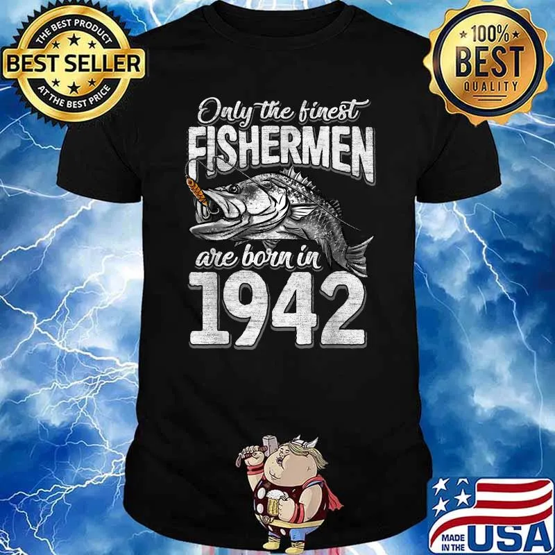 Only the finest fishermen are born in 1942 79 Years Old T-Shirt