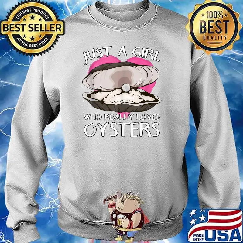 Oyster Shell Just A Girl Who Really Loves Oysters T-Shirt Sweater
