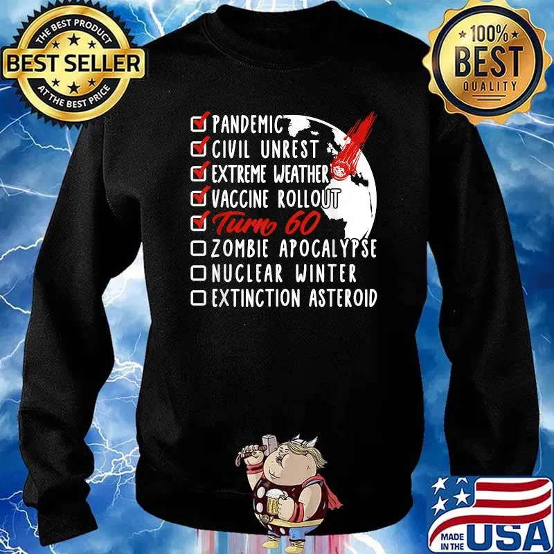 Pandemic Civil Unrest Extreme Weather Vaccine Rollout Turn 60 T-Shirt Sweater