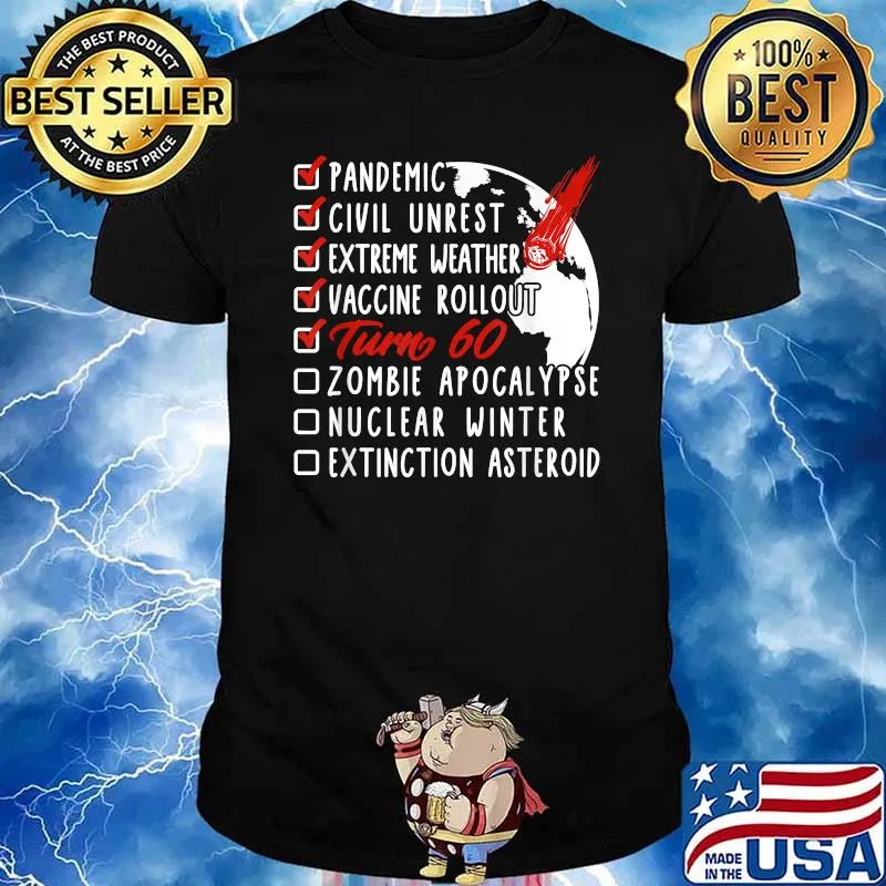 Pandemic Civil Unrest Extreme Weather Vaccine Rollout Turn 60 T-Shirt