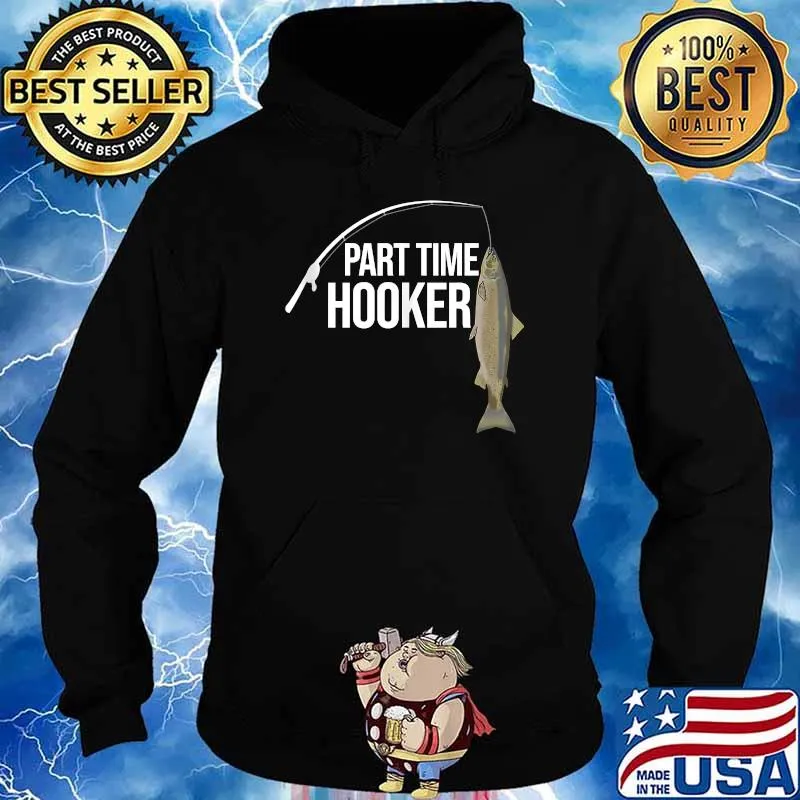 Part Time Hooker Salmon Fishing T-Shirt Hoodie