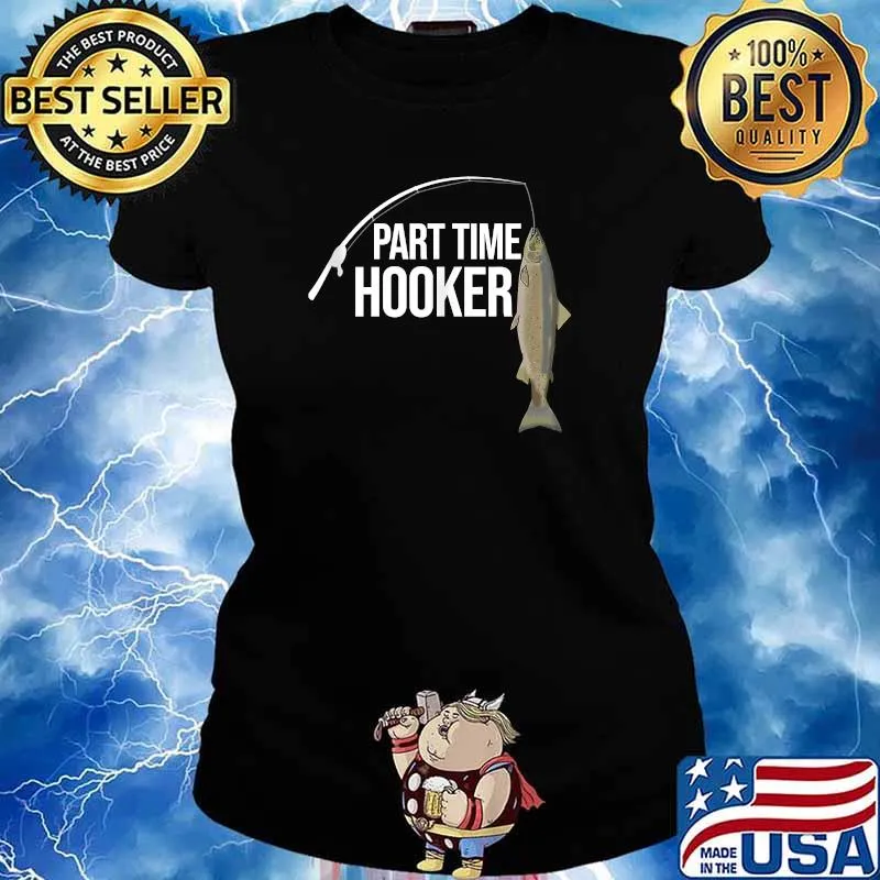 Part Time Hooker Salmon Fishing T-Shirt Ladies tee