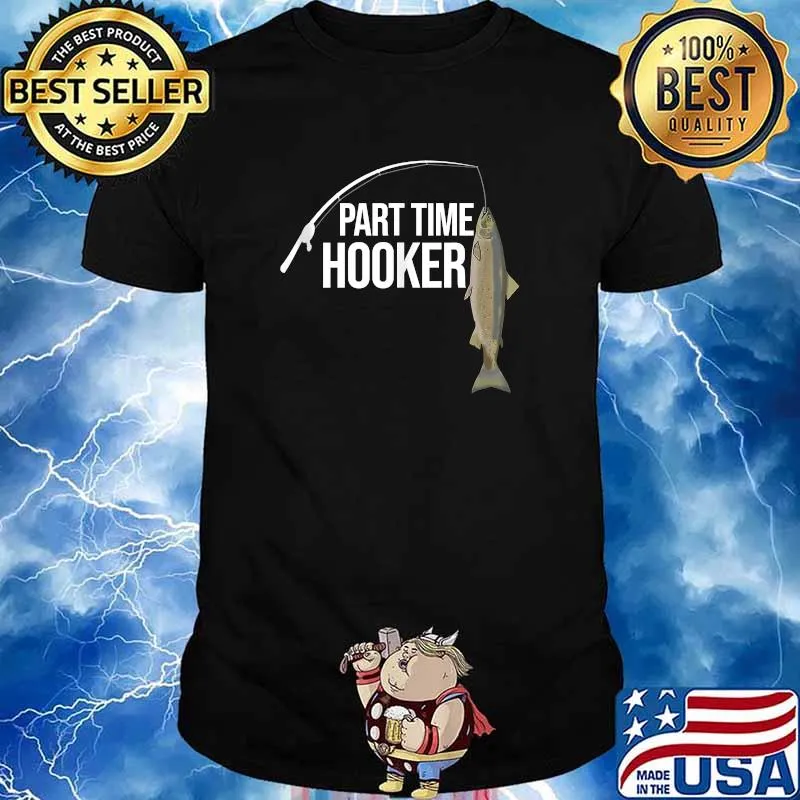 Part Time Hooker Salmon Fishing T-Shirt
