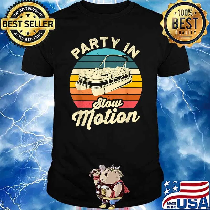 Party In Slow Motion Pontoon Boat Party T-Shirt