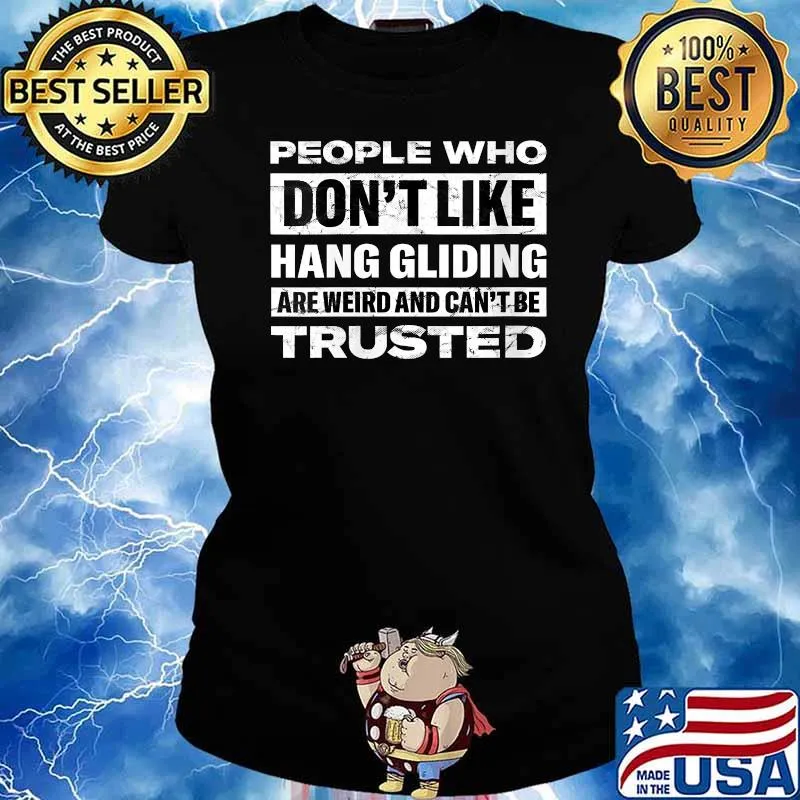 People Who Don't Like Hang Gliding Are Weird And Can't Be Trusted T-Shirt Ladies tee
