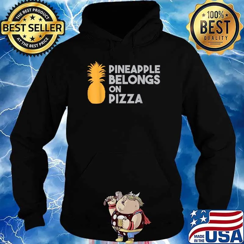 Pineapple Belongs On Pizza Fruit Food T-Shirt Hoodie