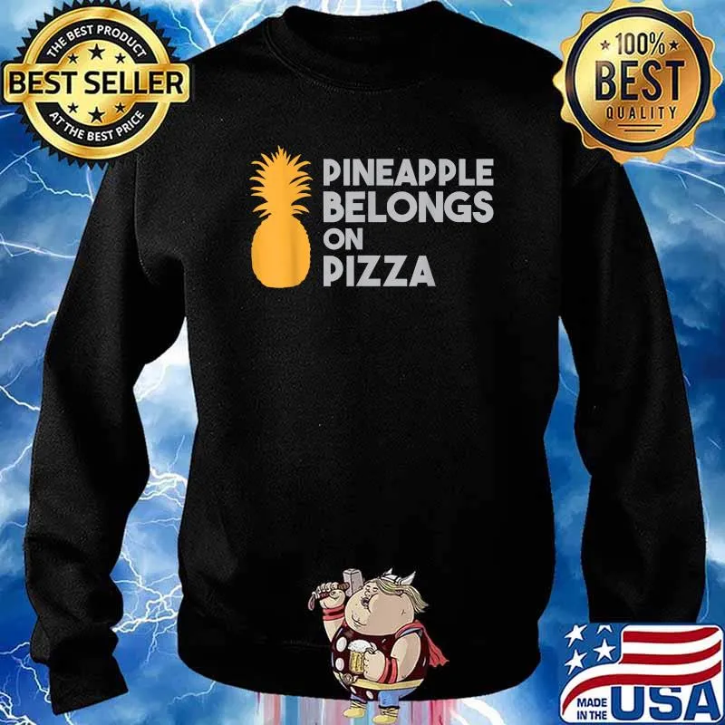 Pineapple Belongs On Pizza Fruit Food T-Shirt Sweater