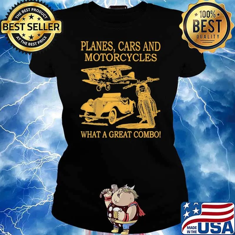 Planes Cars And Motorcycles Waht A Great Combe Shirt Ladies tee