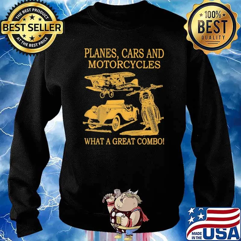 Planes Cars And Motorcycles Waht A Great Combe Shirt Sweater