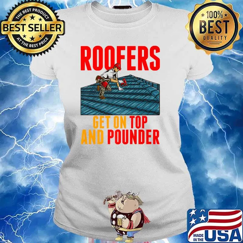 Roofers Get On Top And Pounder Tools Hammer Craftsman Roofer Premium T-Shirt Ladies tee