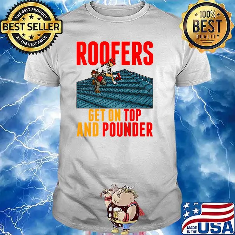 Roofers Get On Top And Pounder Tools Hammer Craftsman Roofer Premium T-Shirt