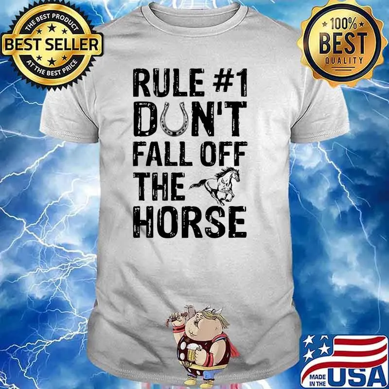 Rule dont fall off the horse shirt