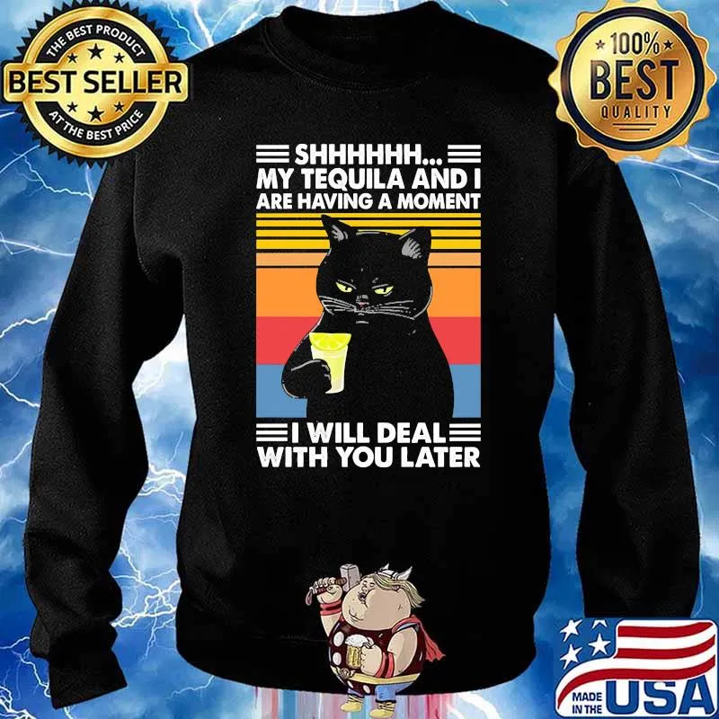 Shhhhh my tequila and i are having a moment i will deal with you later black cat vintage s Sweater