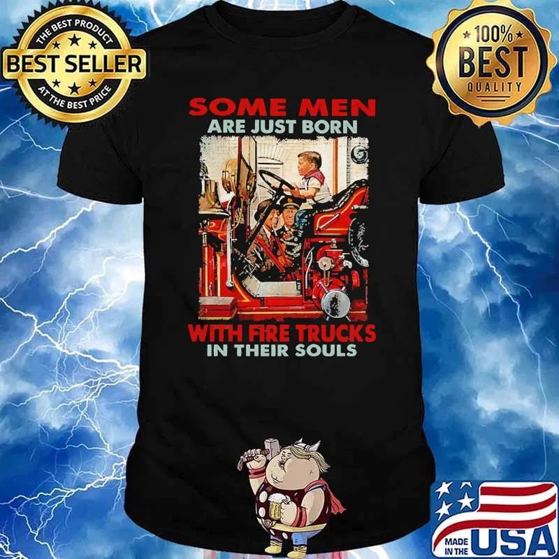 Some men are just born with fire trucks in their souls shirt