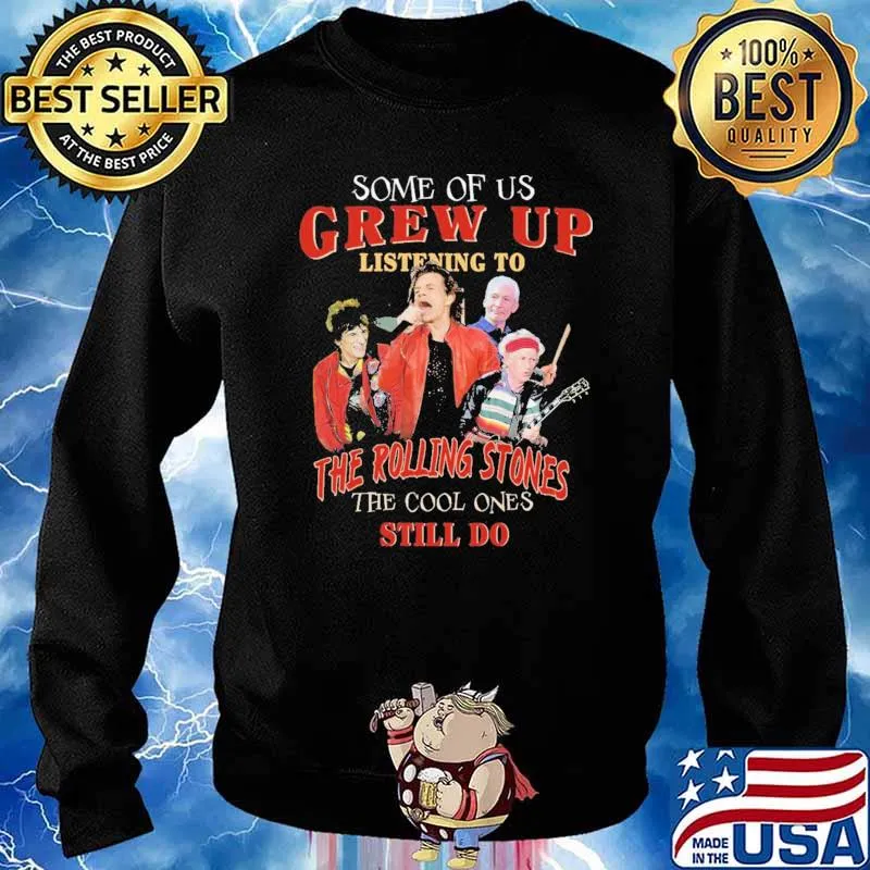 Some Of Us Grew Up Listening to The Rolling Stones The Cool Ones Still Do Shirt Sweater