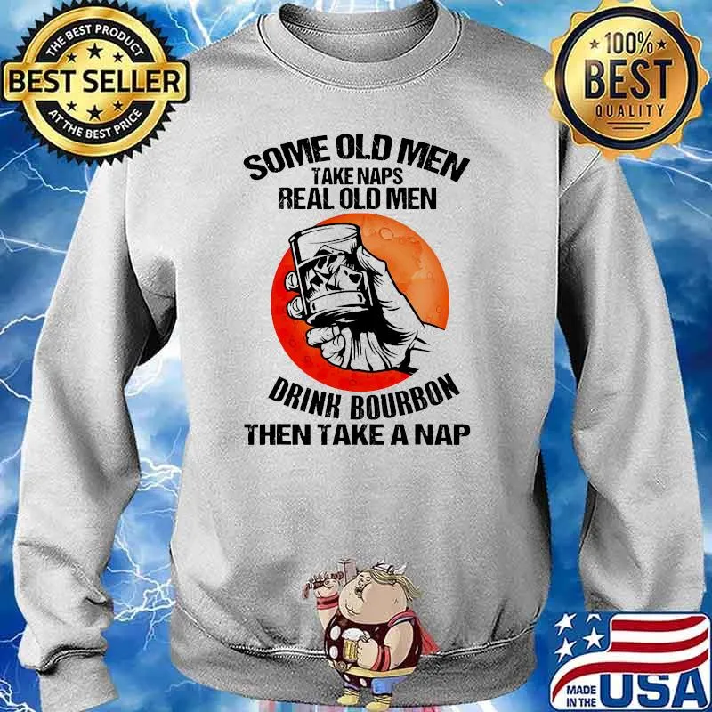 Some old men take naps real old men drink bourbon then take a nap blood moon s Sweater