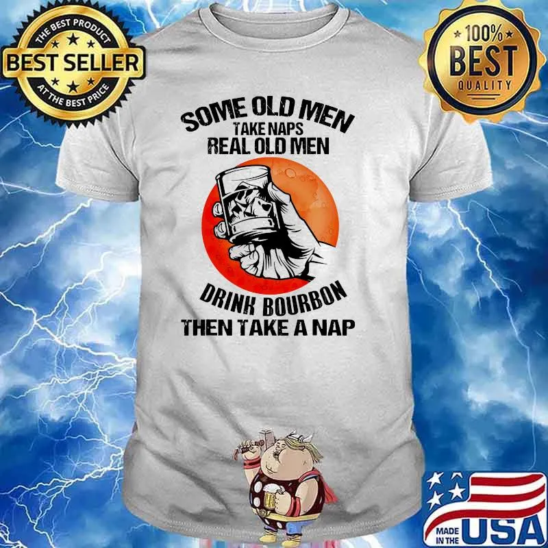 Some old men take naps real old men drink bourbon then take a nap blood moon shirt