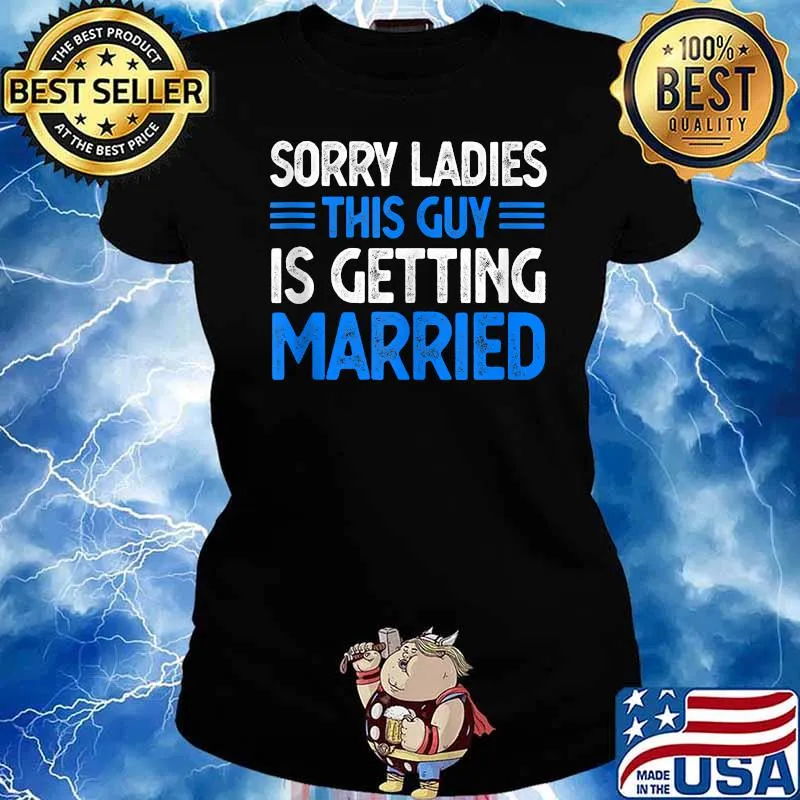 Sorry Ladies This Guy Is Getting Married T-Shirt Ladies tee