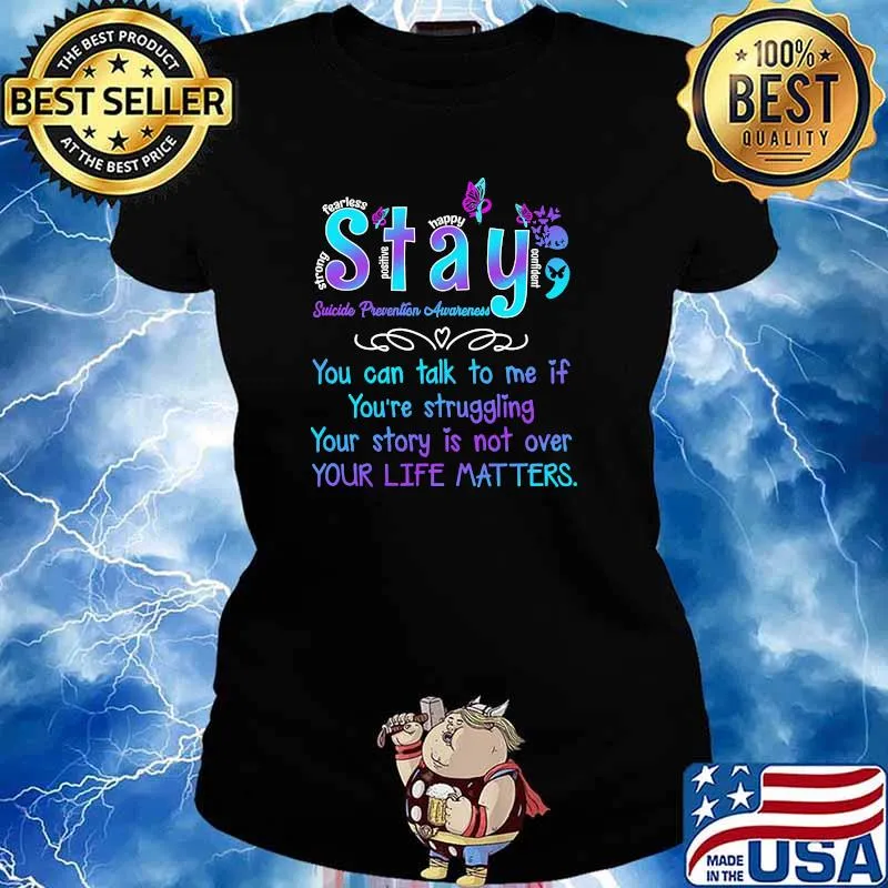 Stay Your Story Is Not Over Your Life Matters Suicide Prevention Awareness Shirt Ladies tee