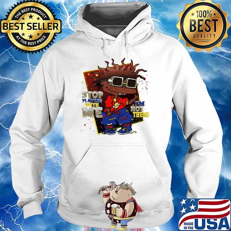 Stop playing with me im not them Hoodie