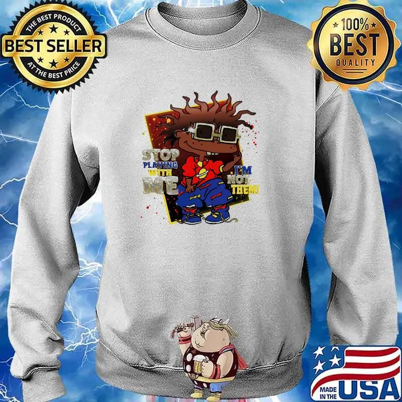 Stop playing with me im not them Sweater