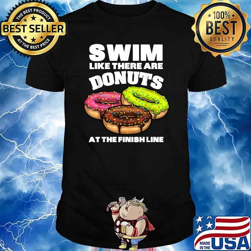 Swimming Donut Like There Are Donuts At The Finish Line T-Shirt