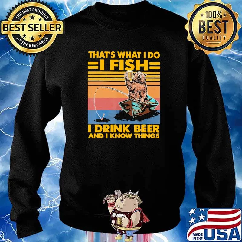 Thats what i do i fish i drink beer and i know things bear vintage Sweater