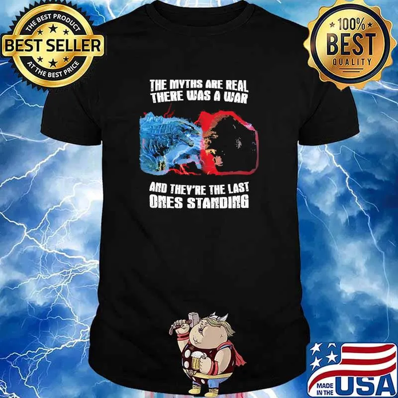 The myths are real there was a war and theyre the last ones standing gozilla and kong shirt