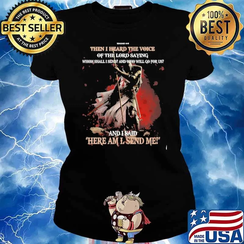 Then I Heard The Voice Of The Lord Saying Whom Shall I Send And Who Will Go For Us And I Said Here Am I Send Me Shirt Ladies tee