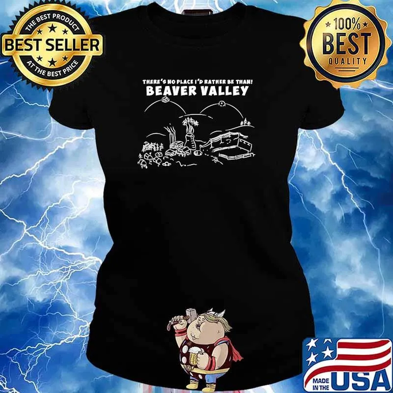 There's No Place I'd Rather Be Than Beaver Valley T-Shirt Ladies tee