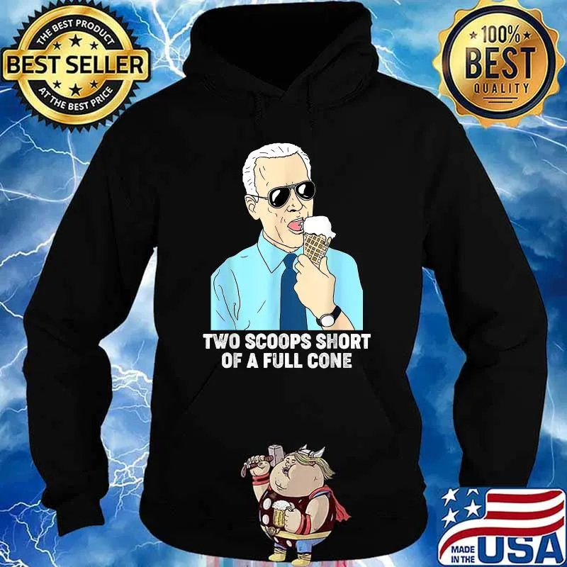 Two Scoops Short Of A Full Cone Biden Eating Ice Cream T-Shirt Hoodie
